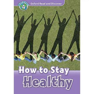 HOW TO STAY HEALTHY LEVEL 4 OXFORD READ AND DISCOVER