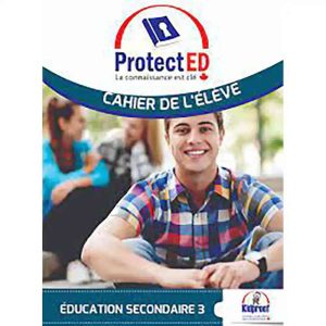 PROTECT ED CAHIER DE L'ELEVE EDUCATION SECONDAIRE 3