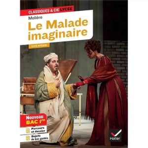 LE MALADE IMAGINAIRE CLASSIQUES & CIE LYCEE