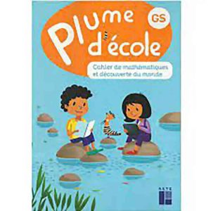 PLUME D'ECOLE GS CAHIER DE MATHEMATIQUES ET DECOUVERT