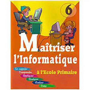 MAITRISER L'INFORMATIQUE 6