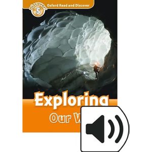 EXPLORING OUR WORLD : OXFORD READ AND DISCOVER N° 5
