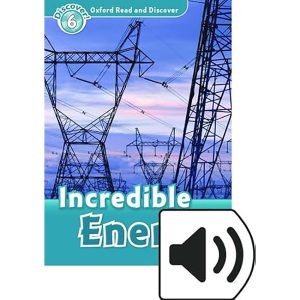 INCREDIBLE ENERGY : OXFORD READ AND DISCOVER N°6