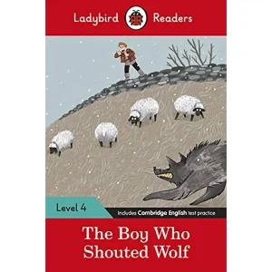 THE BOY WHO SHOUTED WOLF LEVEL 4 LADYBIRD