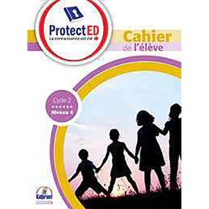 PROTECT ED CAHIER DE L'ELEVE NIVEAU 4