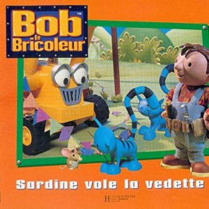 BOB LE BRICOLEUR : SARDINE VOLE LA VEDETTE