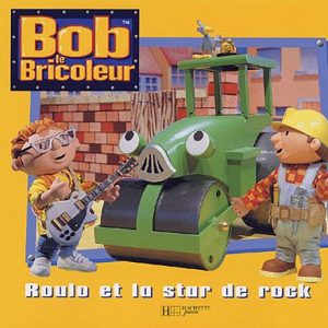 BOB LE BRICOLEUR : ROULO ET LA STAR DE ROCK