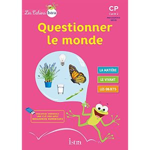LES CAHIERS ISTRA QUESTIONNER LE MONDE CP 2017