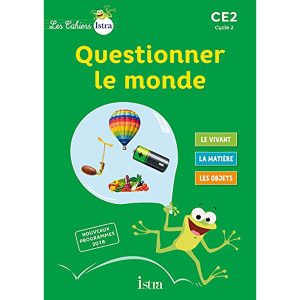LES CAHIERS ISTRA QUESTIONNER LE MONDE CE2 2016