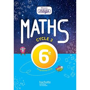 MATHS MISSION INDIGO 6EME LIVRE DE L'ELEVE 2017 A.E