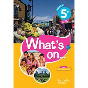 WHAT'S ON 5EME LIVRE DE L'ELEVE 2017