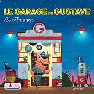 LECTURE CP PILOTIS : ALBUM 4 : LE GARAGE DE GUSTAVE