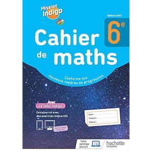 MATHS MISSION INDIGO 6° CAHIER DE MATHS 2021
