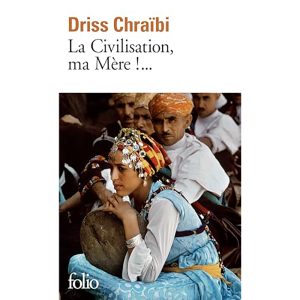 LA CIVILISATION, MA MERE !...