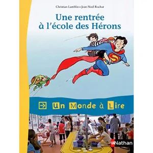 UN MONDE A LIRE: CE1 UNE RENTREE A L'ECOLE DES HERONS