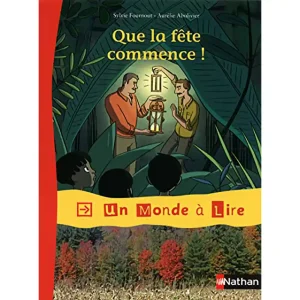 UN MONDE A LIRE: CE1 QUE LA FETE COMMENCE
