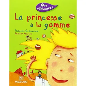 LA PRINCESSE A LA GOMME QUE D'HISTOIRES