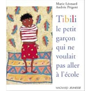 TIBILI  LE PETIT GARCON QUI NE VOULAIT PAS ALLER A L'