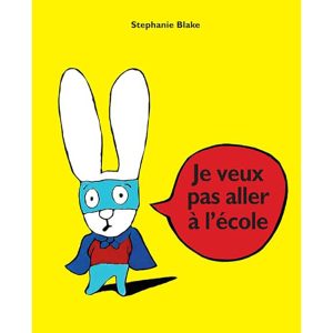 JE VEUX PAS ALLER A L'ECOLE