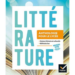 LITTERATURE ANTHOLOGIE POUR LE LYCEE FRANCAIS 2DE/1RE