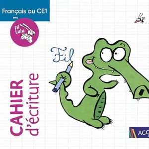 FRANCAIS AU CE1 AVEC FIL ET LULU CAHIER D'ECRITURE