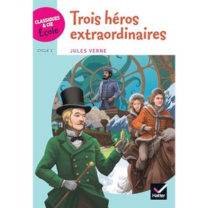 TROIS HEROS EXTRAORDINAIRES CLASSIQUES ET CIE ECOLE