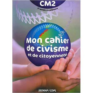 MON CAHIER DE CIVISME ET DE CITOYENNETE CM2