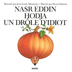 NASR EDDIN HODJA, UN DROLE D'IDIOT