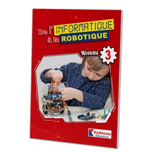 DE L’INFORMATIQUE A LA ROBOTIQUE 3