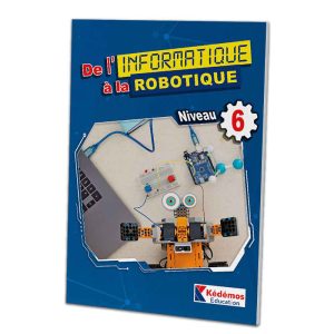 DE L’INFORMATIQUE A LA ROBOTIQUE 6