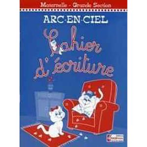 ARC EN CIEL GS CAHIER D'ECRITURE