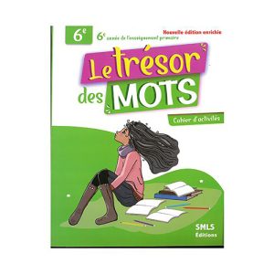 LE TRESOR DES MOTS 6EME CAHIER