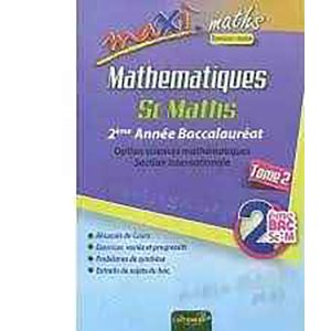 MAXI MATHS 2EME BAC S.MATHS EXERCICES RESOLUS TOME 2