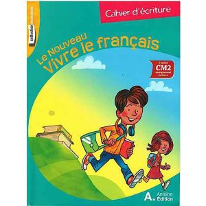 LE NOUVEAU VIVRE LE FRANCAIS CM2 CAHIER ECRITURE