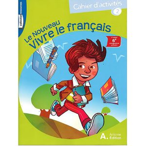 NOUVEAU VIVRE LE FRANCAIS 6EME CAHIER D'ACTIVITES 2