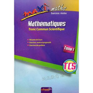 MAXI MATHS TCS EXERCICES RESOLUS TOME 1