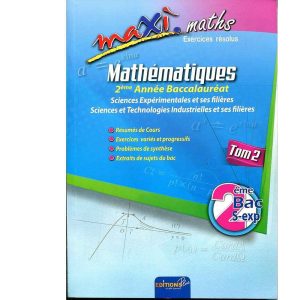 MAXI MATHS 2EME BAC S.EX EXERCICES RESOLUS TOME 2