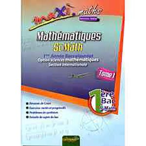 MAXI MATHS 1ER BAC S.MATHS EXERCICES RESOLUS TOME 1