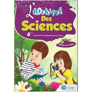 ARCHIPEL SCIENCES 6E FICHIER DE L'ELEVE