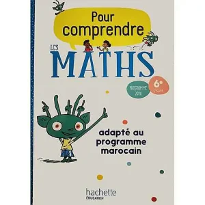 POUR COMPRENDRE LES MATHEMATIQUES 6° MAROC