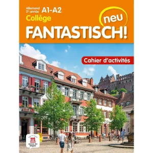 FANTASTISCH NEU 2EME ANNEE A1-A2 CAHIER D'ACTIVITES