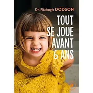 TOUT SE JOUE AVANT AVANT 6 ANS