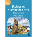 DICTEES ET HISTOIRE DES ARTS CM CAHIER DE L'ELEVE