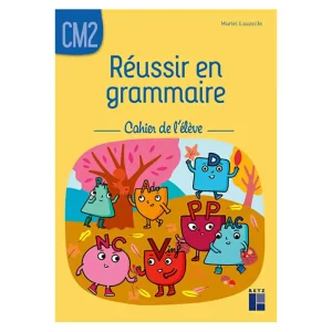 REUSSIR SON ENTREE EN GRAMMAIRE CM2 CAHIER DE L'ELEVE