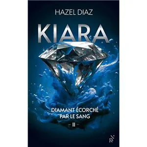 KIARA DIAMANT ECORCHE PAR LE SANG TOME 2