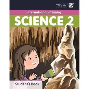 VECTOR INTERNATIONAL PRIMARY SCIENCE 2 STUDENT BOOK