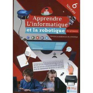 APPRENDRE L'INFORMATIQUE ET LA ROBOTIQUE/PRIMAIRE N°6