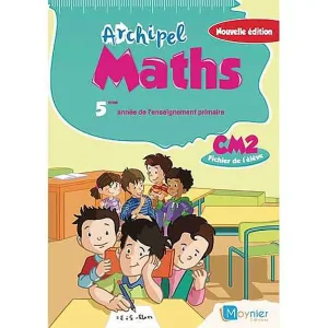 ARCHIPEL MATHS CM2 FICHIER DE L'ELEVE 2021