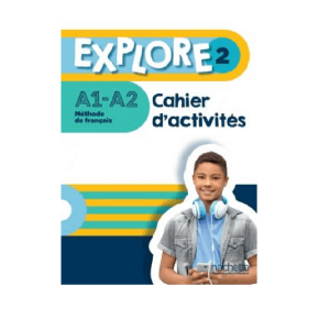 EXPLORE 2    Cahier d'activités    *A1-A2*